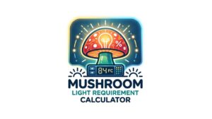 Mushroom Light Requirement Calculator